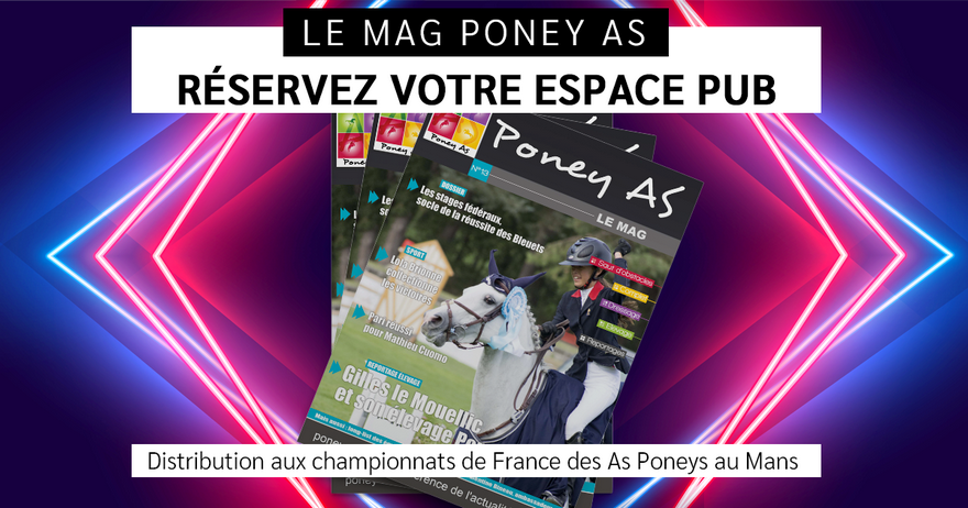 Réservez votre espace publicitaire dans le prochain Magazine Poney As